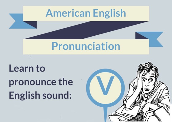 Pronouncing the English V Sound