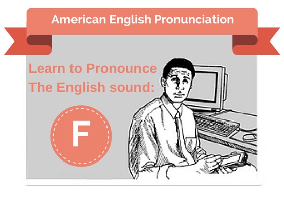 Pronouncing the English F Sound